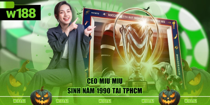 CEO Miu Miu 1 CEO Miu Miu sinh năm 1990 tại TPHCM