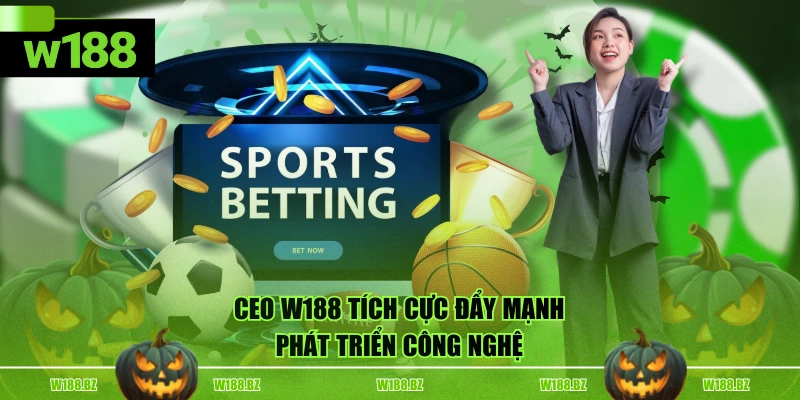 CEO Miu Miu 3 CEO W188 tích cực đẩy mạnh phát triển công nghệ