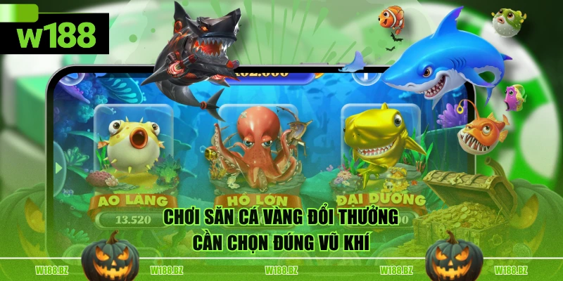 Cách Săn Cá Vàng Đổi Thưởng Đỉnh Nhất Có Thể Bạn Chưa Biết 4 Chơi săn cá vàng đổi thưởng cần chọn đúng vũ khí