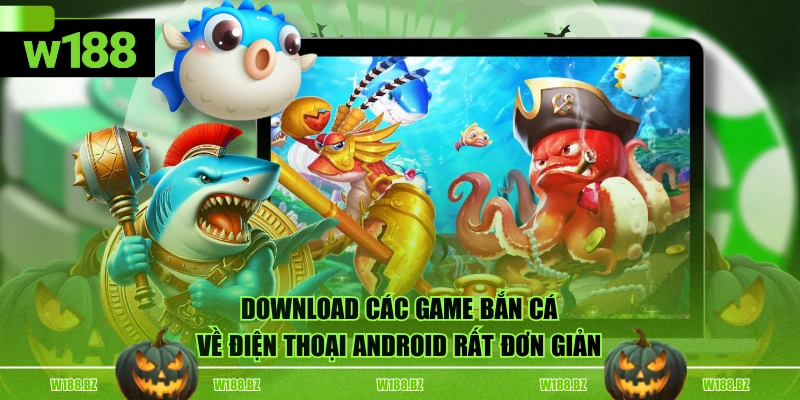Chơi Bắn Cá Trên Điện Thoại Đem Lại Những Lợi Ích Gì? 3 Download các game bắn cá về điện thoại Android rất đơn giản
