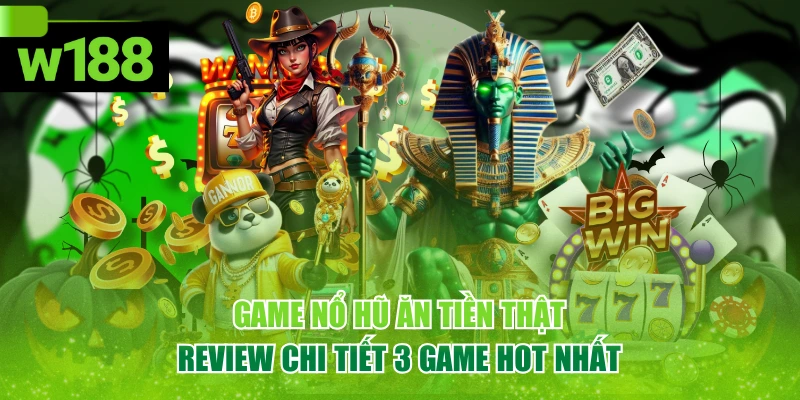 Game Nổ Hũ Ăn Tiền Thật - Review Chi Tiết 3 Game Hot Nhất 1 Game Nổ Hũ Ăn Tiền Thật - Review Chi Tiết 3 Game Hot Nhất
